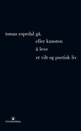 "Gå, (eller Kunsten å leve et vilt og poetisk liv)" av Tomas Espedal