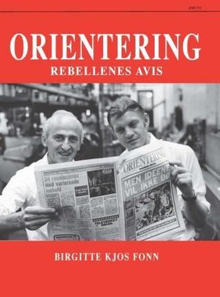 "Orientering - rebellenes avis" av Birgitte Kjos Fonn