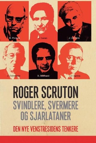 "Svindlere, svermere og sjarlataner den nye venstresidens tenkere" av Roger Scruton