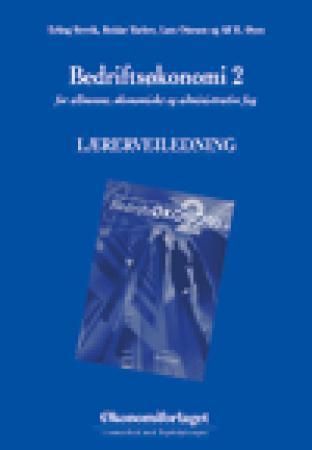 Bedriftsøkonomi 2 - lærerveiledning : for allmenne, økonomiske og administrative fag