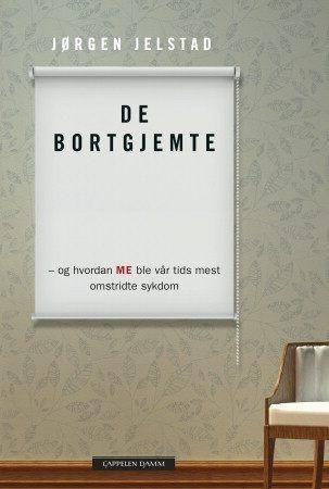 "De bortgjemte, og hvordan ME ble vår tids mest omstridte sykdom" av Jørgen Jelstad