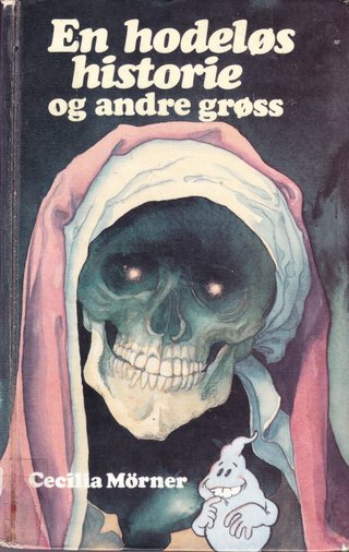 "En hodeløs historie og andre grøss spøkelseshistorier fra mange land" av Cecilia Mørner