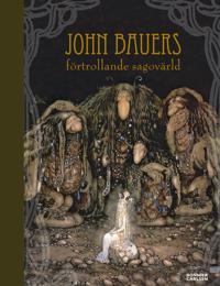 "John Bauers förtrollande sagovärld" av John Bauer