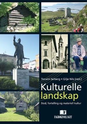 "Kulturelle landskap - sted, fortelling og materiell kultur" av Torunn Selberg