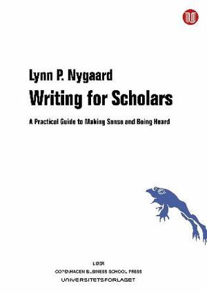 "Writing for scholars a practical guide to making sense and being heard" av Lynn P. Nygaard