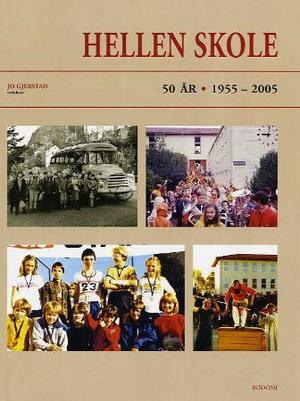 "Hellen skole - spredte glimt gjennom 50 år : 1955-2005" av Jo Gjerstad