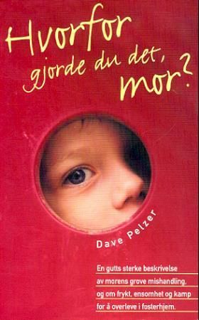 "Hvorfor gjorde du det, mor?" av Dave Pelzer