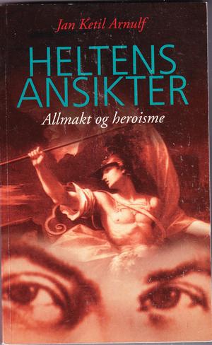 Heltens ansikter - allmakt og heroisme