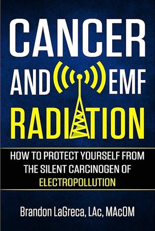 "Cancer and EMF Radiation How to Protect Yourself From the Silent Carcinogen of Electropollution" av Brandon LaGreca