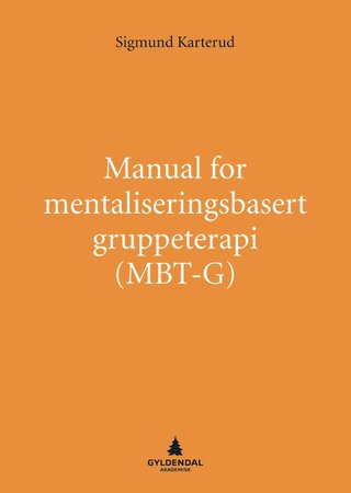 "Manual for mentaliseringsbasert gruppeterapi (MBT-G)" av Sigmund Karterud