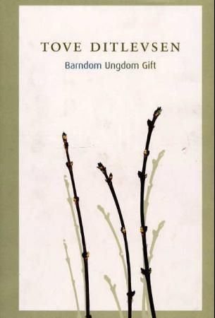 "Barndom ; Ungdom ; Gift" av Tove Ditlevsen