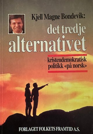 "Det tredje alternativet kristendemokratisk politikk på norsk" av Kjell Magne Bondevik