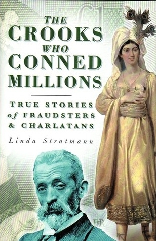 "The Crooks Who Conned Millions True Stories of Fraudsters and Charlatans" av Linda Stratmann