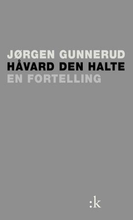 "Håvard den halte - en fortelling" av Jørgen Gunnerud