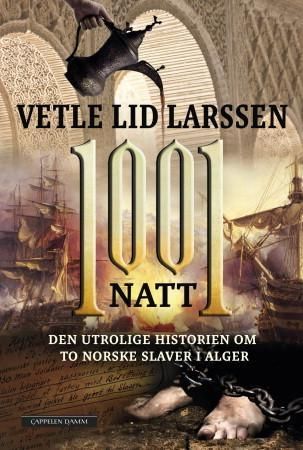 "1001 natt den ukjente historien om to norske slaver i Alger" av Vetle Lid Larssen