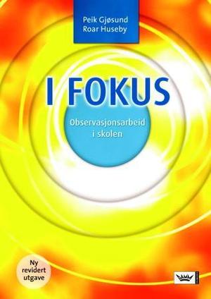 "I fokus - observasjonsarbeid i skolen" av Peik Gjøsund