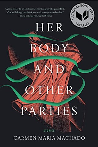 "Her Body and Other Parties Stories" av Carmen Maria Machado