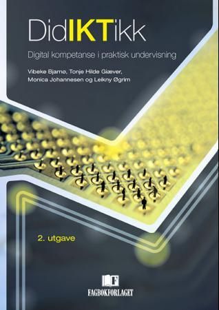 "Didiktikk - digital kompetanse i praktisk undervisning" av Vibeke Bjarnø