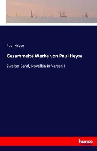 Gesammelte Werke von Paul Heyse - Zweiter Band, Novellen in Versen I (German Edition)