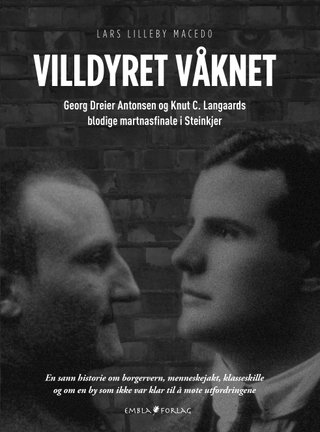 Villdyret våknet - Georg Dreier Antonsen og Knut C. Langaards blodige martnasfinale i Steinkjer