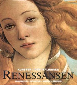 "Kunsten i den italienske renessansen - arkitektur, skulptur, maleri, tegning" av Rolf Toman