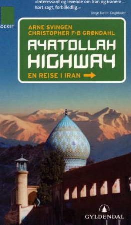 "Ayatollah highway - en reise i Iran" av Arne Svingen