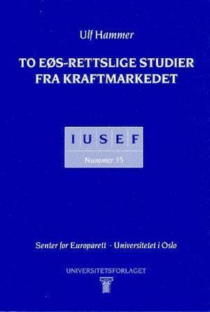 "To EØS-rettslige studier fra kraftmarkedet" av Ulf Hammer