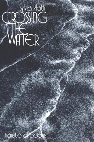 "Crossing the Water" av Sylvia Plath