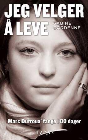 "Jeg velger å leve - Marc Dutroux' fange i 80 dager" av Sabine Dardenne