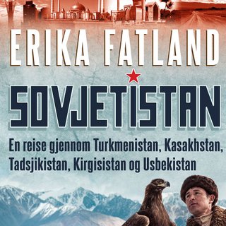 "Sovjetistan en reise gjennom Turkmenistan, Kasakhstan, Tadsjikistan, Kirgisistan og Usbekistan" av Erika Fatland