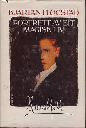 "Portrett av eit magisk liv - poeten Claes Gill" av Kjartan Fløgstad