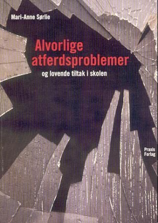 "Alvorlige atferdsproblemer og lovende tiltak i skolen en forskningsbasert kunnskapsstatus" av Mari-Anne Sørlie