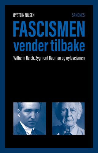 Fascismen vender tilbake - Wilhelm Reich, Zygmunt Bauman og nyfascismen