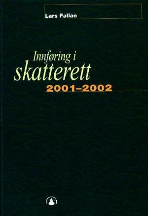 "Innføring i skatterett 2001-2002 - for økonomisk-administrative høgskolestudier" av Lars Fallan