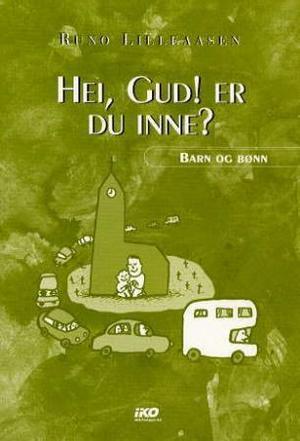 "Hei, Gud. Er du inne? - barn og bønn" av Runo Lilleaasen