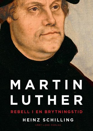 "Martin Luther" av Heinz Schilling
