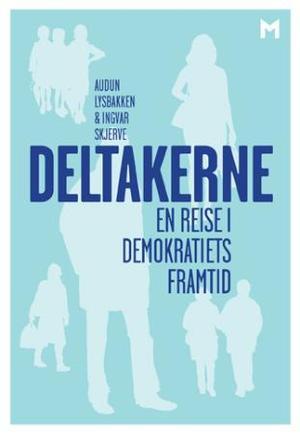 "Deltakerne - en reise i demokratiets framtid" av Audun Lysbakken