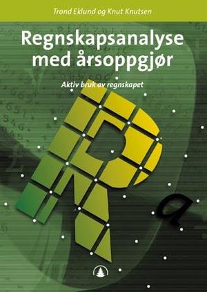 "Regnskapsanalyse med årsoppgjør - aktiv bruk av regnskapet" av Trond Eklund