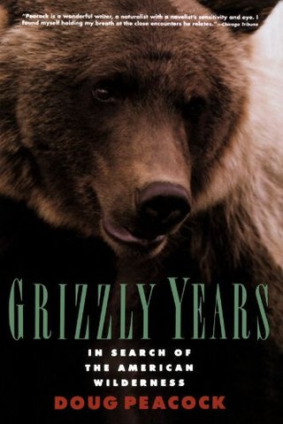 Grizzly Years - In Search of the American Wilderness