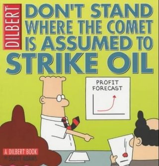 Don't stand where the comet is assumed to strike oil