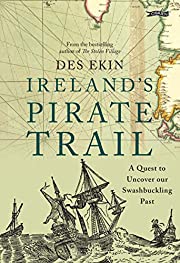 Ireland's Pirate Trail: - A Quest to Uncover Our Swashbuckling Past