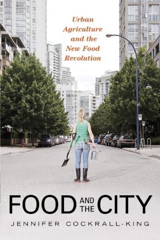 Food and the City - Urban Agriculture and the New Food Revolution