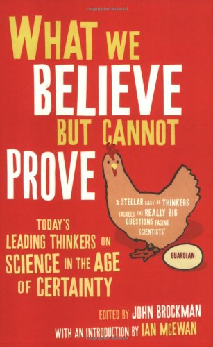 "What We Believe but Cannot Prove Today's Leading Thinkers on Science in the Age of Certainty" av John Brockman