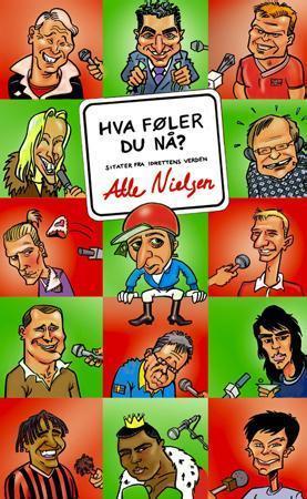 "Hva føler du nå? - nye utvalgte sitater fra idrettens verden" av Atle Nielsen