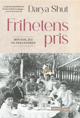 "Frihetens pris - min far, jeg og diktatoren" av Darya Shut