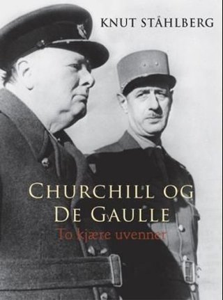 "Churchill og de Gaulle to kjære uvenner" av Knut Ståhlberg