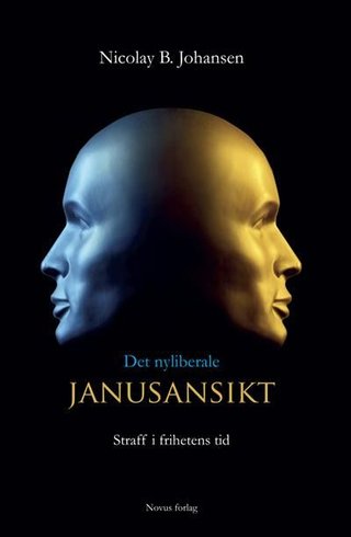 Det nyliberale janusansikt - straff i frihetens tid