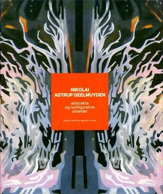 "Nikolai Astrup Geelmuyden - abstrakte og nonfigurative arbeider = abstract and non-figurative works" av Nikolai Astrup Geelmuyden