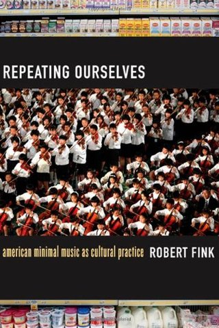 "Repeating Ourselves American Minimal Music as Cultural Practice" av Robert Fink