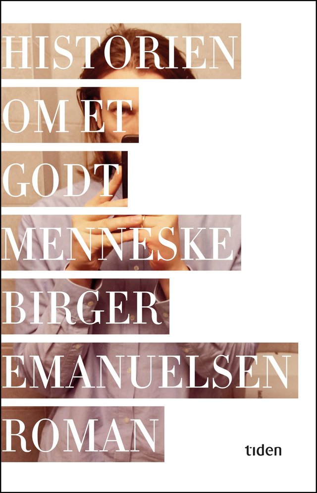 "Historien om et godt menneske - roman" av Birger Emanuelsen